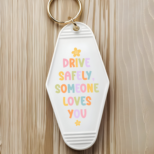 Drive Safely, Someone Loves You - Motel Keychain