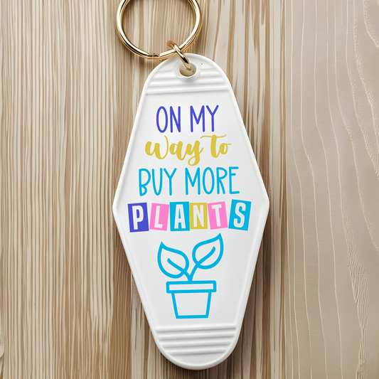 On my way to buy more Plants - Motel Keychain